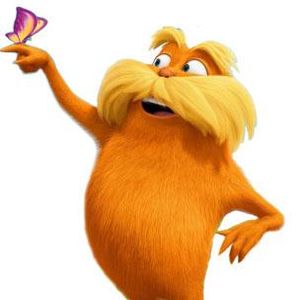 He is the Lorax. He speaks for the trees!