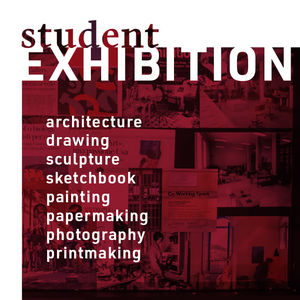 Student Exhibition: architecture drawing sculpture sketchbook painting papermaking photography printmaking