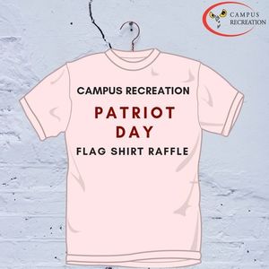 A white t-shirt that says Campus Recreation Patriot Day Flag Shirt Raffle