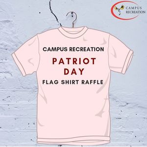 A plain white t-shirt that says Campus Recreation Patriot Day T-Shirt Raffle on it.