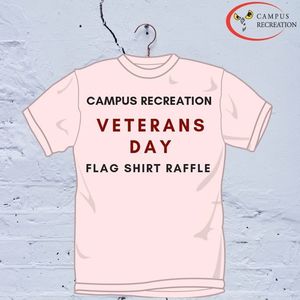 A white t-shirt that says Campus Recreation Veterans Day Shirt Raffle