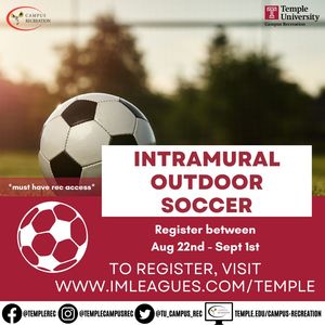 Registration for Intramural Outdoor Soccer. Registration starts August 22nd and ends September 1st. Must have campus rec access to register for event.  