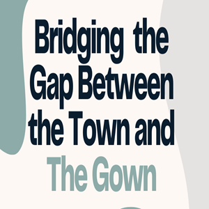 image of the words bridging the gap between the town and the gown typed in black and light green